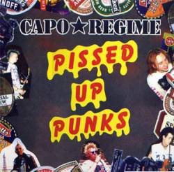 Capo Regime : Pissed Up Punks